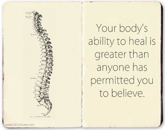 Image of spine with "Your body's ability to heal is greater than anyone has permitted you to believe." written